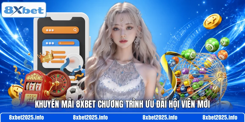 Khuyến mãi 8XBET chương trình ưu đãi hội viên mới